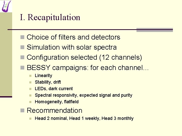 I. Recapitulation n Choice of filters and detectors n Simulation with solar spectra n