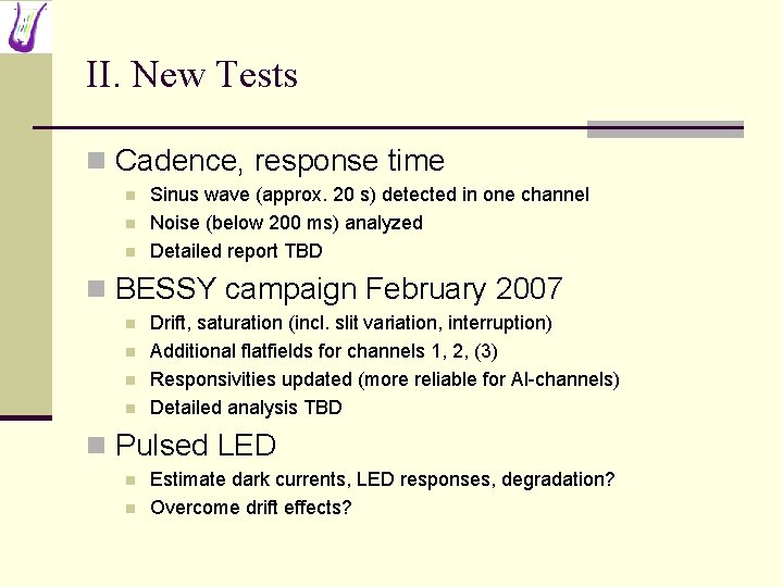 II. New Tests n Cadence, response time n n n Sinus wave (approx. 20