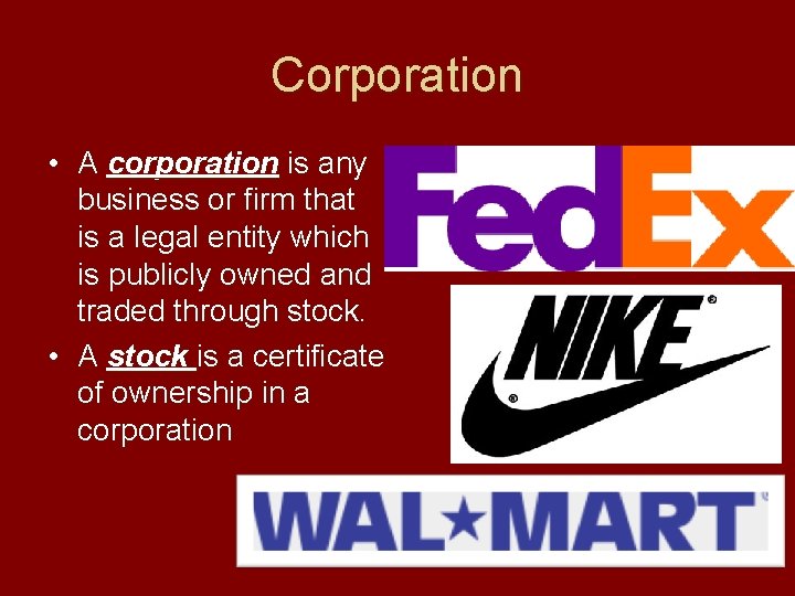 Corporation • A corporation is any business or firm that is a legal entity