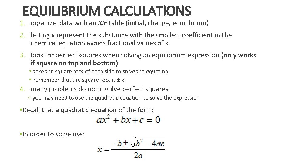 EQUILIBRIUM CALCULATIONS 1. organize data with an ICE table (initial, change, equilibrium) 2. letting EQUILIBRIUM CALCULATIONS 1. organize data with an ICE table (initial, change, equilibrium) 2. letting