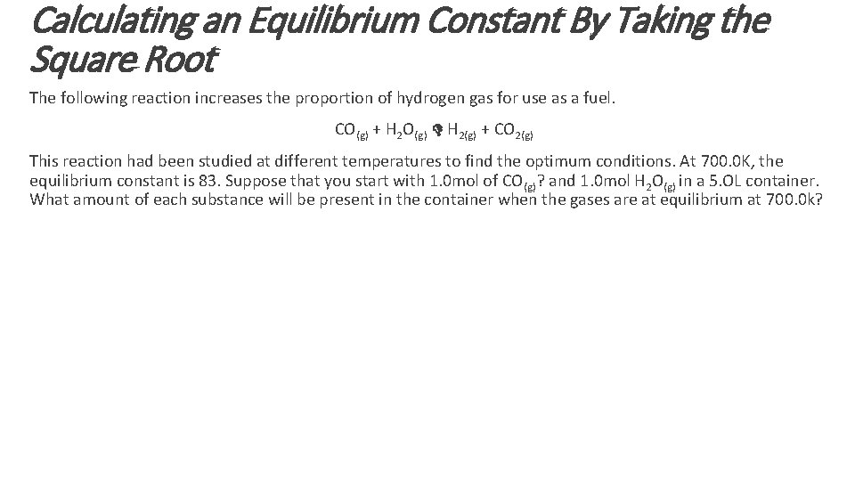 Calculating an Equilibrium Constant By Taking the Square Root The following reaction increases the Calculating an Equilibrium Constant By Taking the Square Root The following reaction increases the