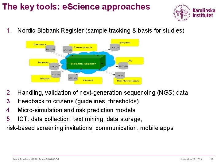 The key tools: e. Science approaches 1. Nordic Biobank Register (sample tracking & basis