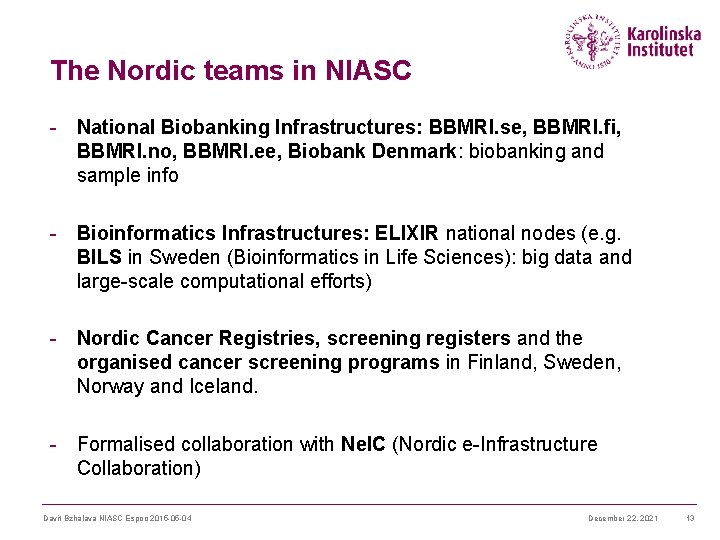 The Nordic teams in NIASC - National Biobanking Infrastructures: BBMRI. se, BBMRI. fi, BBMRI.