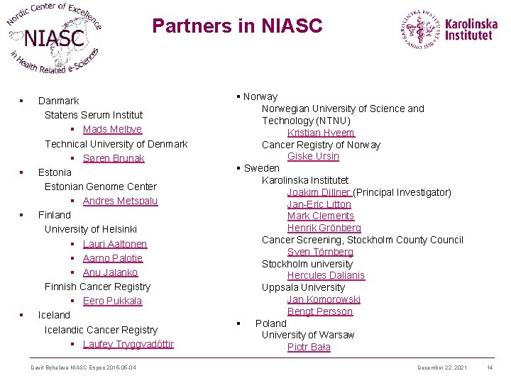 Partners in NIASC § § Danmark Statens Serum Institut § Mads Melbye Technical University