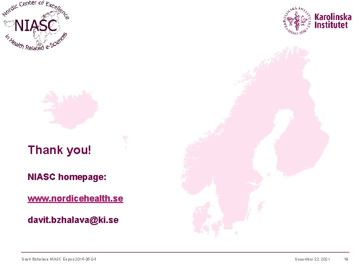 Thank you! NIASC homepage: www. nordicehealth. se davit. bzhalava@ki. se Davit Bzhalava NIASC Espoo