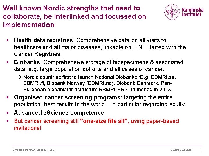Well known Nordic strengths that need to collaborate, be interlinked and focussed on implementation