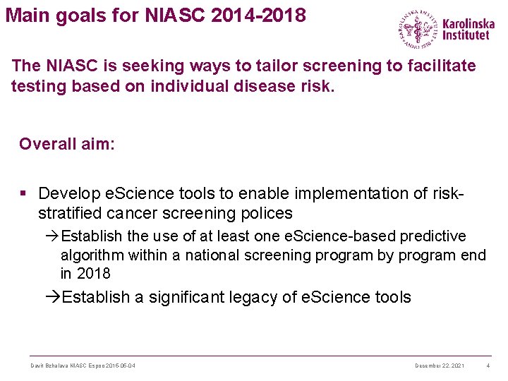 Main goals for NIASC 2014 -2018 The NIASC is seeking ways to tailor screening