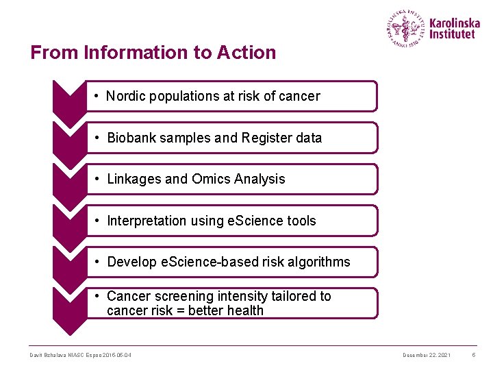 From Information to Action • Nordic populations at risk of cancer • Biobank samples