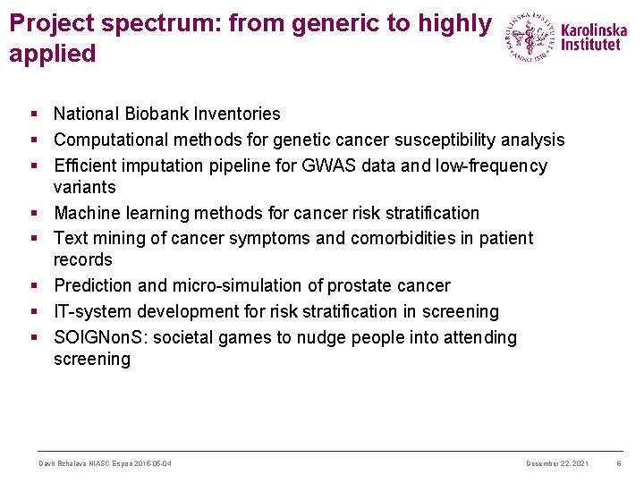 Project spectrum: from generic to highly applied § National Biobank Inventories § Computational methods