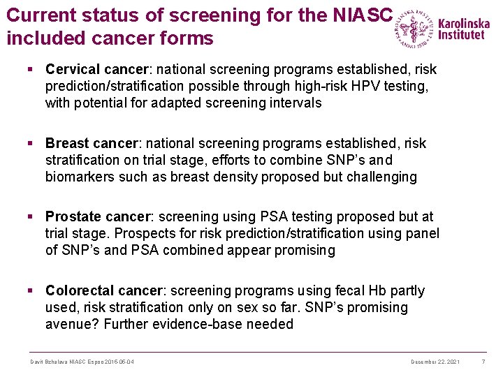 Current status of screening for the NIASC included cancer forms § Cervical cancer: national