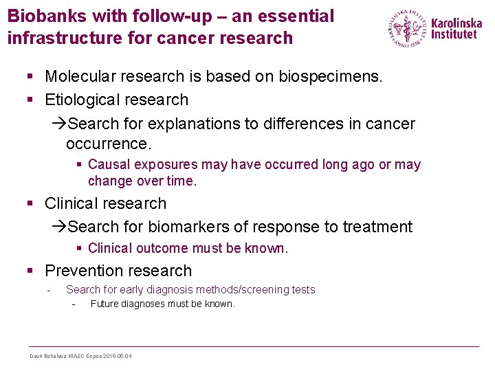 Biobanks with follow-up – an essential infrastructure for cancer research § Molecular research is