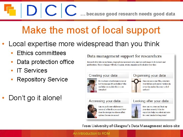 … because good research needs good data Make the most of local support •