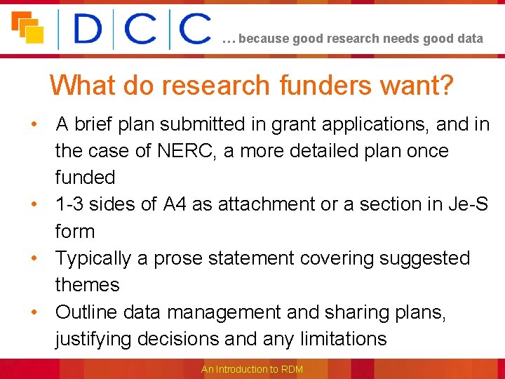 … because good research needs good data What do research funders want? • A