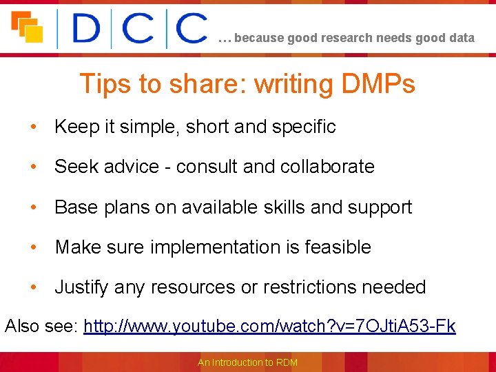 … because good research needs good data Tips to share: writing DMPs • Keep