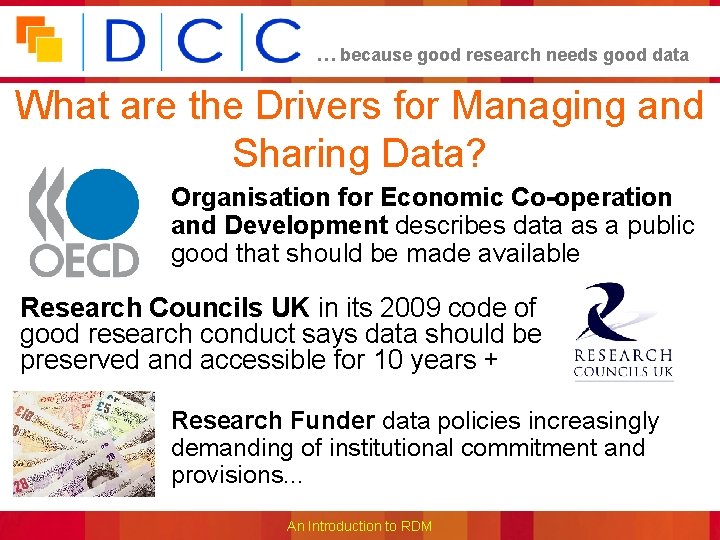 … because good research needs good data What are the Drivers for Managing and