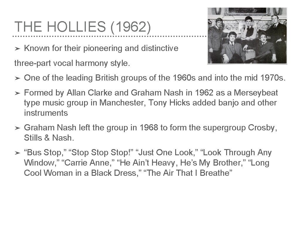 THE HOLLIES (1962) ➤ Known for their pioneering and distinctive three-part vocal harmony style.