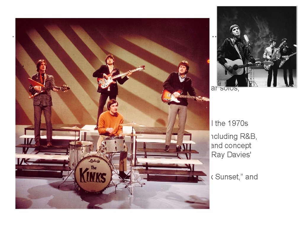 THE KINKS (1964) ➤ Ray Davies, lead vocals and guitar; Dave Davies, guitar, vocals;