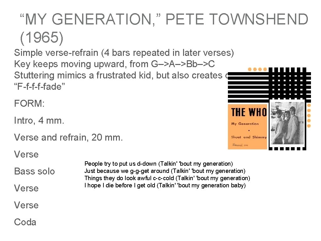 “MY GENERATION, ” PETE TOWNSHEND (1965) Simple verse-refrain (4 bars repeated in later verses)