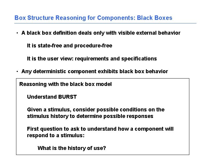 Box Structure Reasoning for Components: Black Boxes • A black box definition deals only