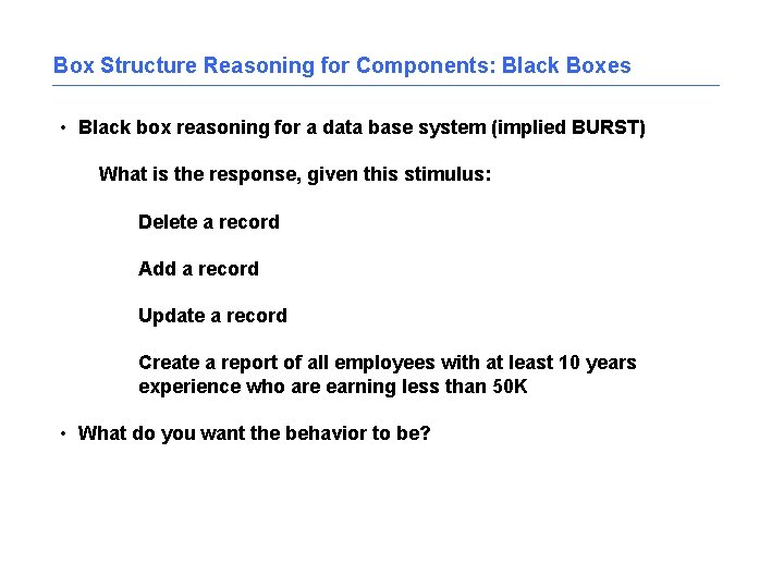 Box Structure Reasoning for Components: Black Boxes • Black box reasoning for a data