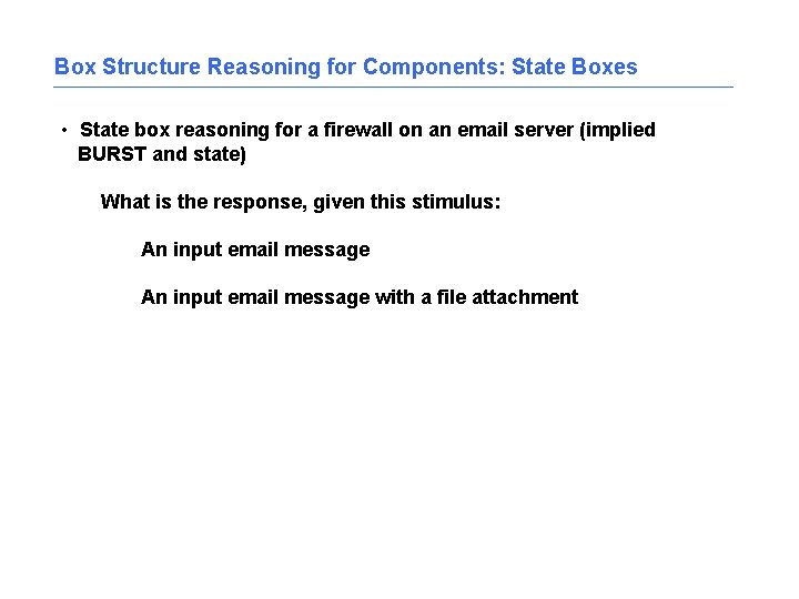 Box Structure Reasoning for Components: State Boxes • State box reasoning for a firewall