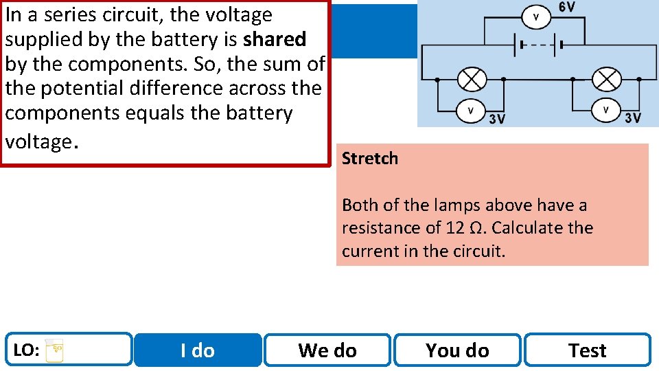 In a series circuit, the voltage supplied by the battery is shared by the In a series circuit, the voltage supplied by the battery is shared by the