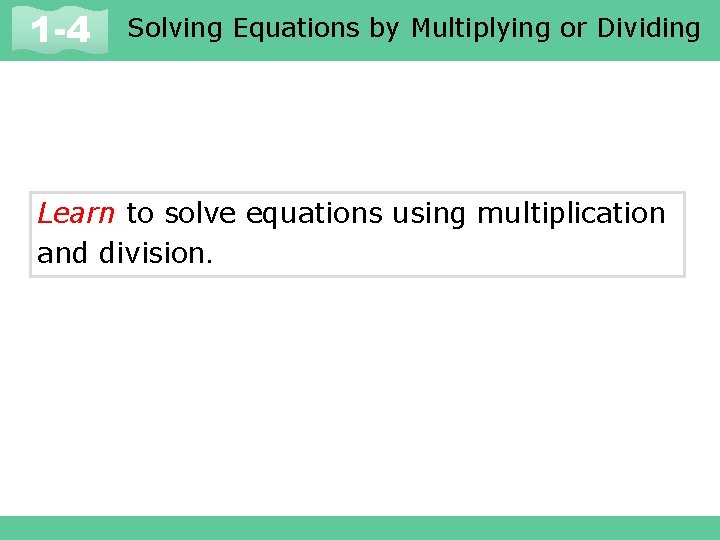 Solving Equations by Multiplying or Dividing 1 -1 and Expressions 1 -4 Variables Learn