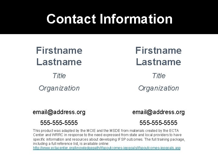 Contact Information Firstname Lastname Title Organization email@address. org 555 -555 -5555 This product was