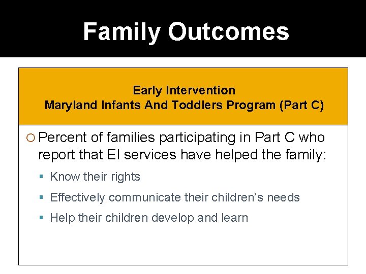 Family Outcomes Early Intervention Maryland Infants And Toddlers Program (Part C) Percent of families