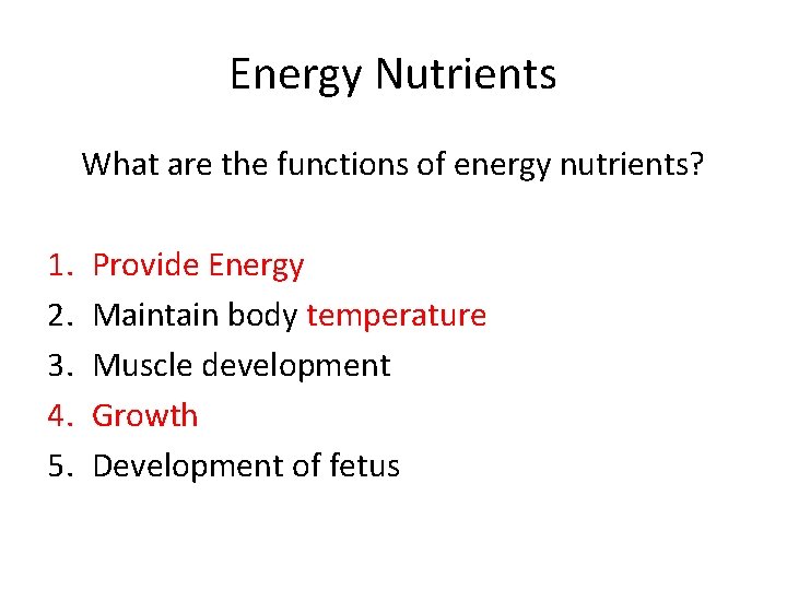 Energy Nutrients What are the functions of energy nutrients? 1. 2. 3. 4. 5.