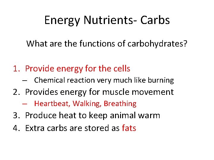 Energy Nutrients- Carbs What are the functions of carbohydrates? 1. Provide energy for the