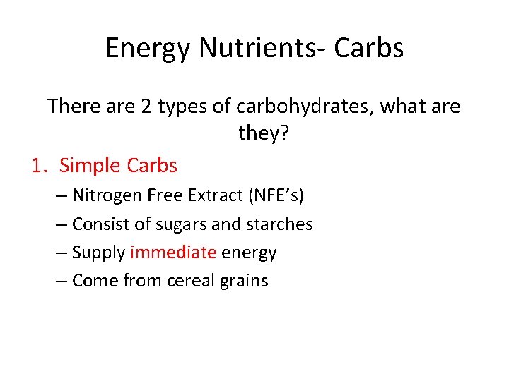 Energy Nutrients- Carbs There are 2 types of carbohydrates, what are they? 1. Simple