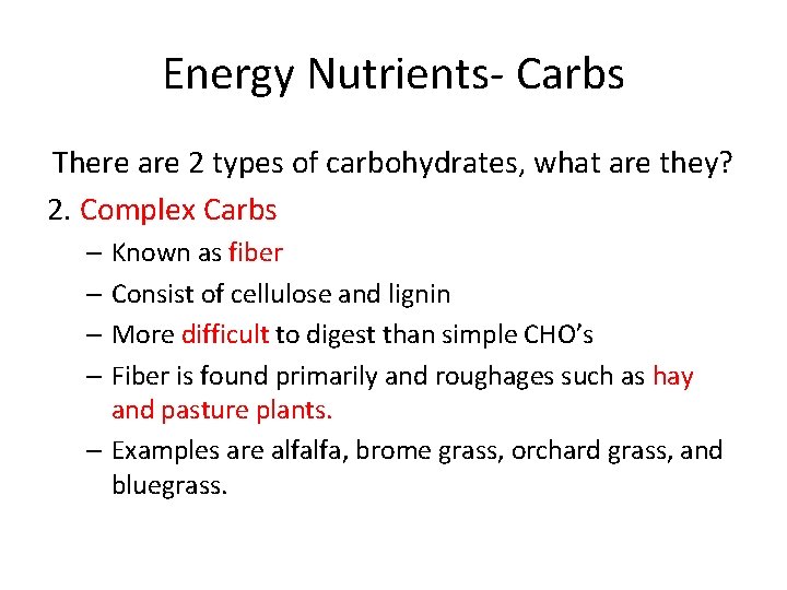 Energy Nutrients- Carbs There are 2 types of carbohydrates, what are they? 2. Complex