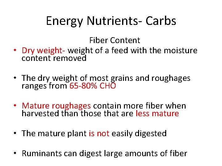 Energy Nutrients- Carbs Fiber Content • Dry weight- weight of a feed with the