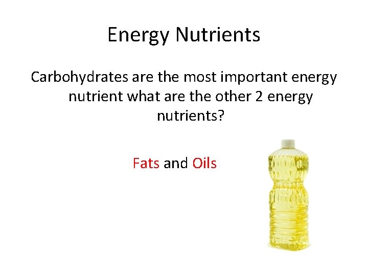 Energy Nutrients Carbohydrates are the most important energy nutrient what are the other 2
