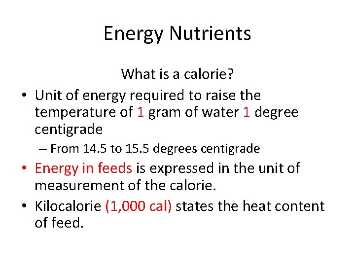 Energy Nutrients What is a calorie? • Unit of energy required to raise the