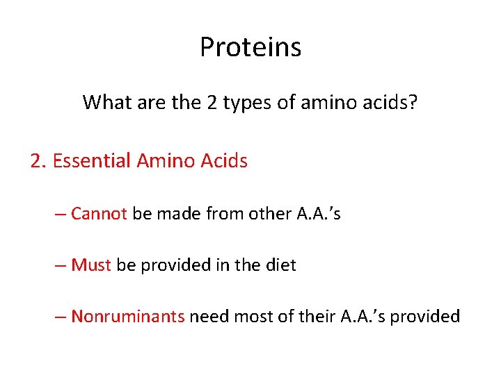 Proteins What are the 2 types of amino acids? 2. Essential Amino Acids –