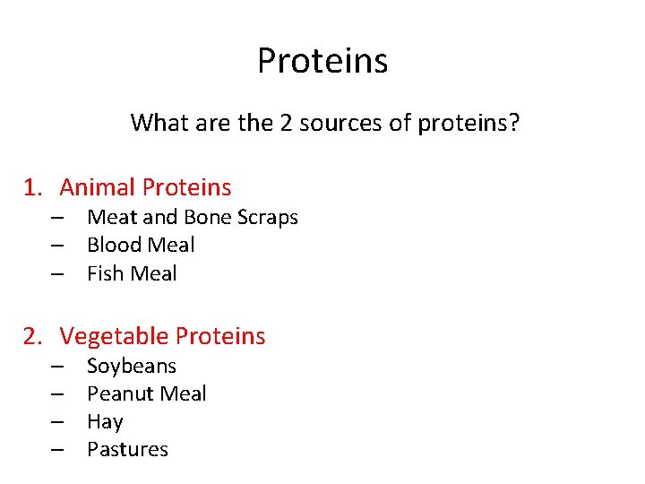 Proteins What are the 2 sources of proteins? 1. Animal Proteins – Meat and