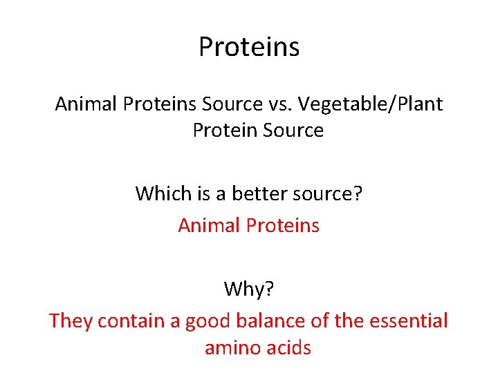 Proteins Animal Proteins Source vs. Vegetable/Plant Protein Source Which is a better source? Animal