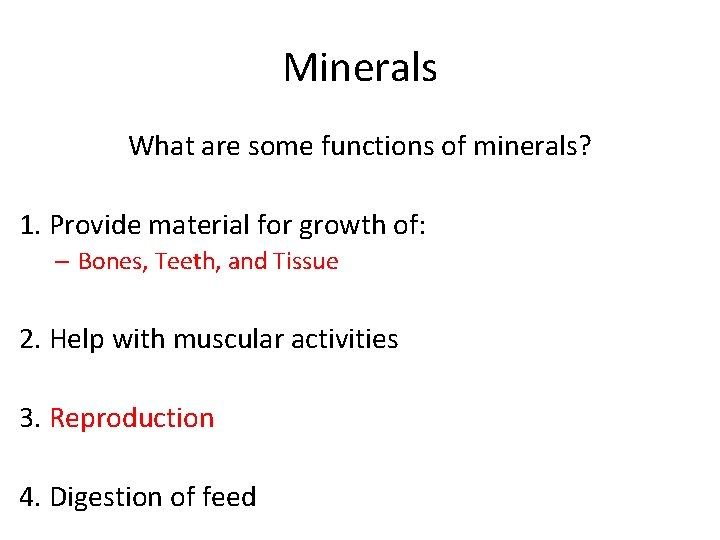 Minerals What are some functions of minerals? 1. Provide material for growth of: –