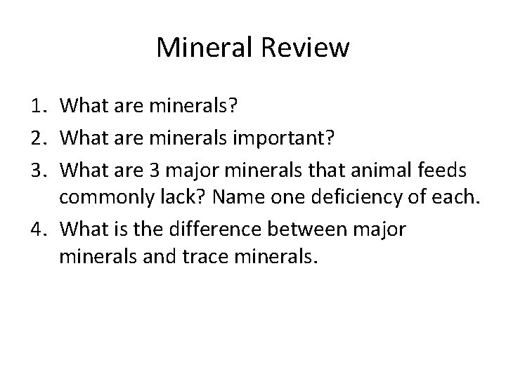 Mineral Review 1. What are minerals? 2. What are minerals important? 3. What are