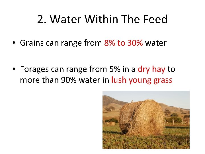 2. Water Within The Feed • Grains can range from 8% to 30% water