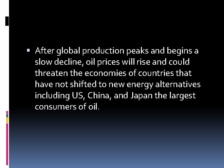  After global production peaks and begins a slow decline, oil prices will rise