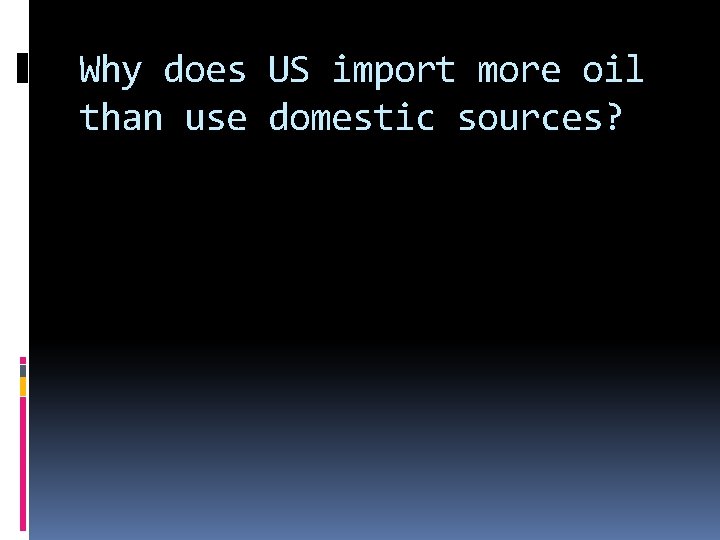 Why does US import more oil than use domestic sources? 