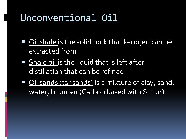 Unconventional Oil shale is the solid rock that kerogen can be extracted from Shale