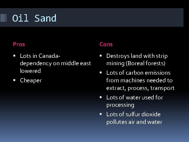Oil Sand Pros Cons Lots in Canadadependency on middle east lowered Destroys land with