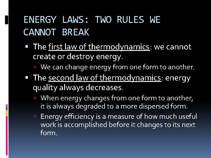 ENERGY LAWS: TWO RULES WE CANNOT BREAK The first law of thermodynamics: we cannot