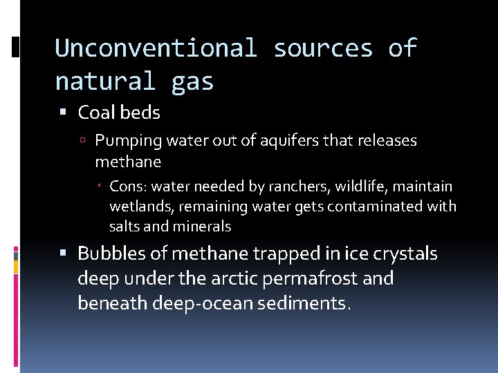 Unconventional sources of natural gas Coal beds Pumping water out of aquifers that releases