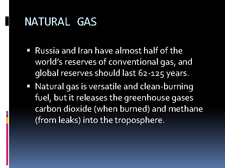 NATURAL GAS Russia and Iran have almost half of the world’s reserves of conventional