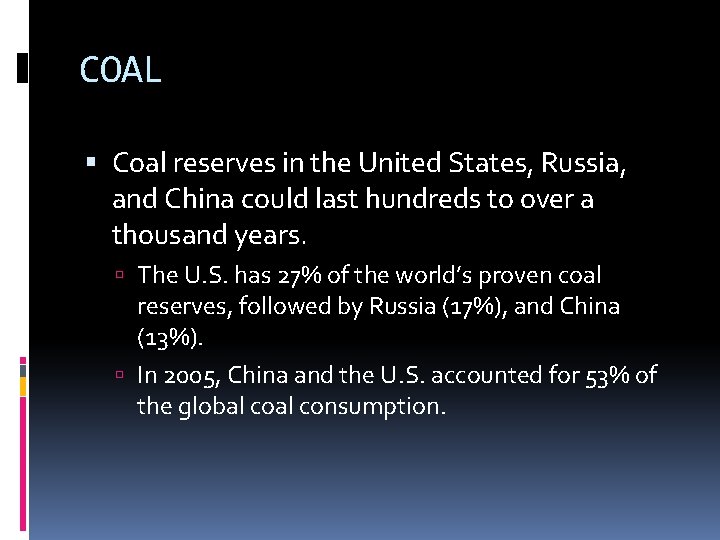 COAL Coal reserves in the United States, Russia, and China could last hundreds to